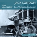 Jack London et Julie Allouf - Les Vagabonds du rail.