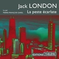 Jack London et Pierre-François Garel - La Peste écarlate.