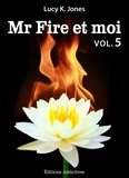 Lucy K. Jones - Mr Fire et moi - volume 5.