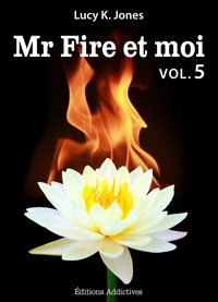Lucy K. Jones - Mr Fire et moi - volume 5.