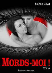 Sienna Lloyd - Mords-moi ! - vol. 6.