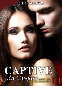 Sienna Lloyd - Captive du Vampire - vol.3 (Mords-moi ! Edition Collector).
