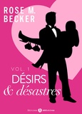 Rose m. Becker - Désirs et désastres, vol. 1.