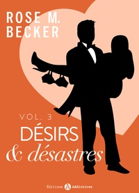 Rose m. Becker - Désirs et désastres, vol. 3.