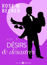 Rose m. Becker - Désirs et désastres, vol. 5.