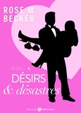 Rose m. Becker - Désirs et désastres, vol. 6.