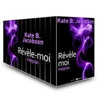Kate B. Jacobson - Révèle-moi ! - L'intégrale.