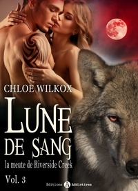 Chloe Wilkox - Lune de sang - La meute de Riverside Creek 3.