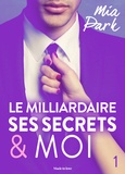 Mia Park - Le milliardaire, ses secrets et moi - 1.