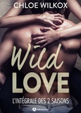 Chloe Wilkox - Wild Love - histoire intégrale.