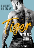 Pauline Libersart - Tiger - Entre ses griffes.