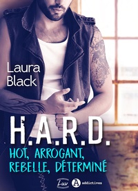 Laura Black - H.A.R.D. - Hot, Arrogant, Rebelle, Déterminé.