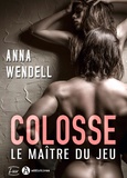 Anna Wendell - Colosse. Le maître du jeu.