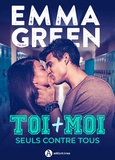 Emma M. Green - Toi + Moi : seuls contre tous, nouvelle édition avec bonus.
