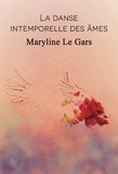 Maryline Le Gars - La danse intemporelle des âmes.