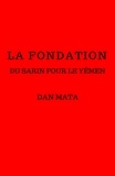 Dan Mata - La fondation - Du Sarin pour le Yémen.