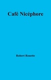 Robert Rouette - Café Nicéphore.