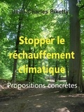 Jean-Charles Piketty - Stopper le réchauffement climatique Propositions concrètes.