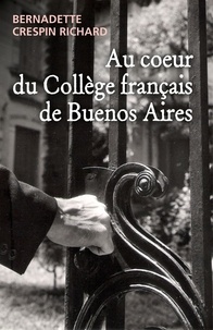 Bernadette Crespin Richard - Au coeur du Collège français de Buenos Aires.