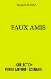 Jacques SUISSA - Faux amis - Collection Pierre Laffont - Scenario.