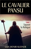 Guy Henri Kleiner - Le Cavalier Pansu - Tome 1 - « Sauver la Relique ».