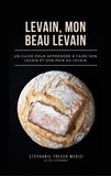 Stéphanie Tresch - Levain, mon beau levain - Un guide pour apprendre à faire son levain et son pain au levain.