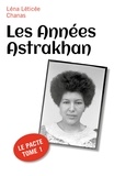 Léna Léticée Chanas - Les Années Astrakhan - Le Pacte Tome 1.