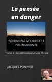 Jacques Ponnier - La Pensée en danger, tome II - Les Démolisseurs de l'École.