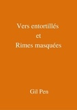 Gil Pen - Vers entortillés et Rimes masquées.