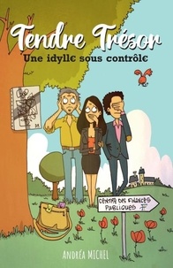 Andréa Michel - Tendre Trésor - Une idyll€ sous contrôl€.