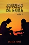 Pascale Juhel - Joueurs de blues - Opus 2.