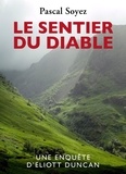 Pascal Soyez - Le Sentier du Diable - Une enquête d'Eliott Duncan.