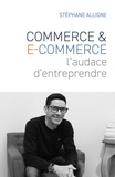 Stéphane Alligne - Commerce & E-commerce : l'audace d'entreprendre.
