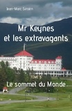 Jean-Marc Siroën - Mr Keynes et les extravagants Tome 3 : Le sommet du monde.