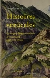 Stéphane Gal - Histoires verticales - Les usages politiques et culturels de la montagne (XIVe-XVIIIe siècles).
