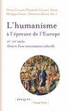 Denis Crouzet et Elisabeth Crouzet-Pavan - L'humanisme à l'épreuve de l'Europe (XVe-XVIe siècle) - Histoire d'une transmutation culturelle.
