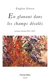 Eugène Green - En glanant dans les champs désolés - Poèmes choisis 2004-2021.