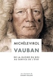Michèle Virol - Vauban - De la gloire du roi au service de l'Etat.
