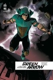 Benjamin Percy et Otto Schmidt - Green Arrow Rebirth - Tome 1 - Vie et mort d'Oliver Queen.