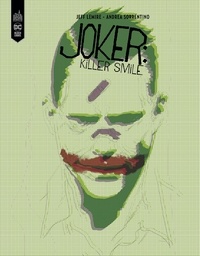 Jeff Lemire et Andrea Sorrentino - Joker - Killer Smile.