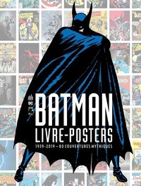  DC Comics - Batman - Livre-poster - 1939-2019 - 80 couvertures mythiques.