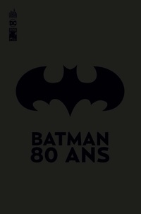 Bob Kane et Bill Finger - Detective Comics Tome 1000 : Batman 80 ans - 1939-2019.