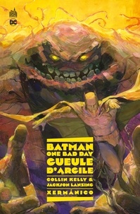  Xermanico et Collin Kelly - Batman - One Bad Day  : Gueule d'Argile.