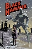 Dean Ormston et Jeff Lemire - Black Hammer - Tome 2 - L'incident.