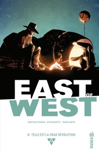 Jonathan Hickman et Nick Dragotta - East of West - Tome 8 - Telle est la vraie révolution.