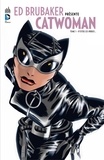 Ed Brubaker et Darwyn Cooke - Ed Brubaker présente Catwoman - Tome 1 - D'entre les ombres....