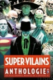 John Byrne - Super-Vilains Anthologie - Les plus grandes menaces de l'univers DC.