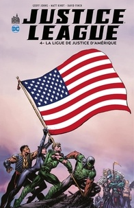 Geoff Johns et Matt Kindt - Justice League - Tome 4 - La Ligue de Justice d'Amérique.