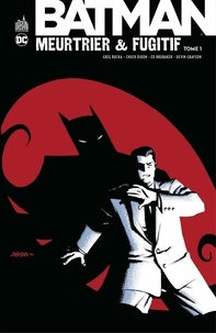 Chuck Dixon et Greg Rucka - Batman - Meurtrier & fugitif - Tome 1.