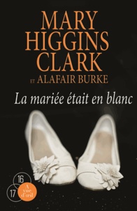 Mary Higgins Clark et Alafair Burke - La mariée était en blanc.